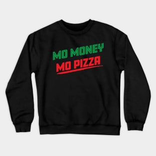 Mo Money Mo Pizza Crewneck Sweatshirt